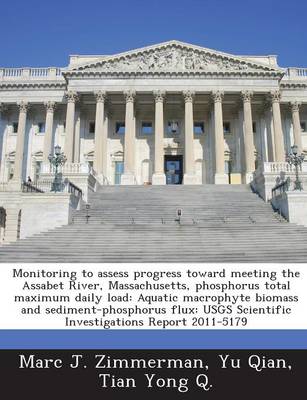 Book cover for Monitoring to Assess Progress Toward Meeting the Assabet River, Massachusetts, Phosphorus Total Maximum Daily Load