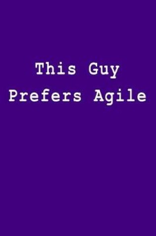 Cover of This Guy Prefers Agile