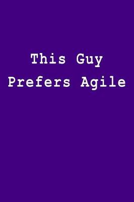 Book cover for This Guy Prefers Agile