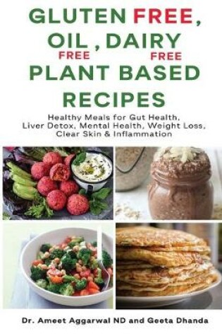 Cover of Gluten Free, Oil Free, Dairy Free, Plant Based Recipes