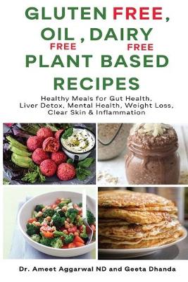 Cover of Gluten Free, Oil Free, Dairy Free, Plant Based Recipes