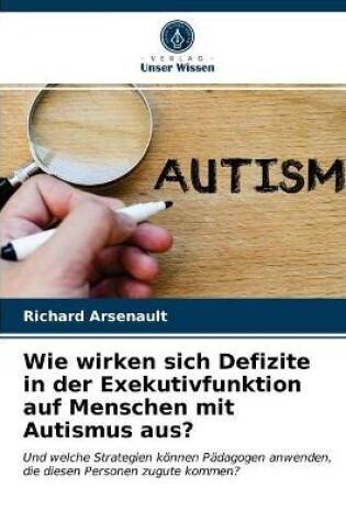 Cover of Wie wirken sich Defizite in der Exekutivfunktion auf Menschen mit Autismus aus?