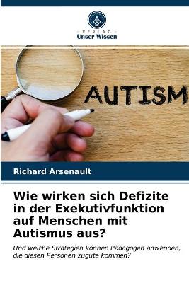 Book cover for Wie wirken sich Defizite in der Exekutivfunktion auf Menschen mit Autismus aus?