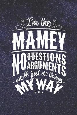 Book cover for I'm The Mamey No Questions No Arguments We'll Just Do Things My Way
