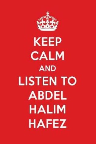 Cover of Keep Calm and Listen to Abdel Halim Hafez