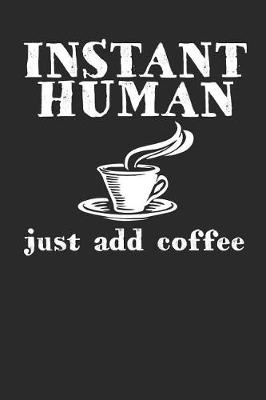 Book cover for Instant Human Just Add Coffee