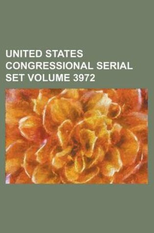 Cover of United States Congressional Serial Set Volume 3972
