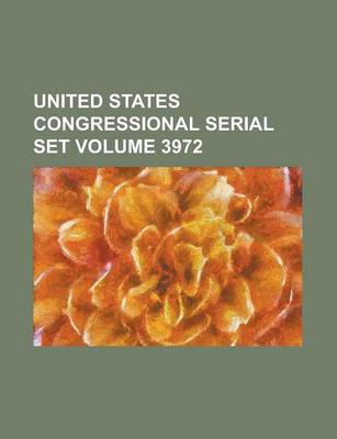 Book cover for United States Congressional Serial Set Volume 3972
