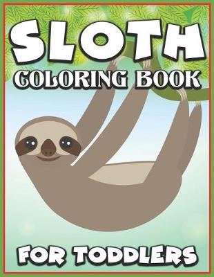 Book cover for Sloth Coloring Book for Toddlers