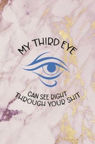 Cover of My Third Eye Can See Right Through Your Shit