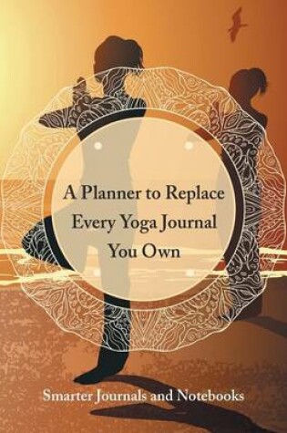 Cover of A Planner to Replace Every Yoga Journal You Own