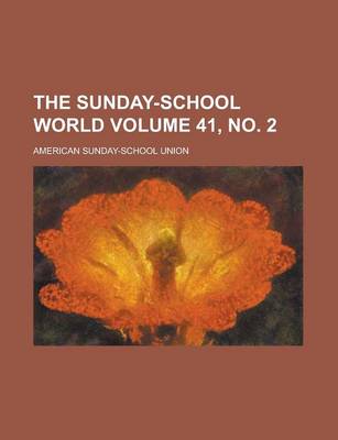 Book cover for The Sunday-School World Volume 41, No. 2