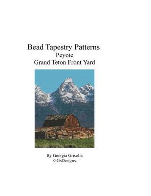 Book cover for Bead Tapestry Patterns Peyote Grand Teton Front Yard