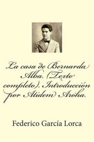 Cover of La Casa de Bernarda Alba. (Texto Completo). Introduccion Por Atidem Aroha.