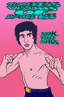 Book cover for TIMELESS WISDOMS OF BRUCE LEE - book for girls