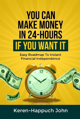 Cover of You Can Make Money in 24-Hours If You Want It