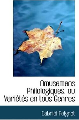 Cover of Amusemens Philologiques, Ou Varietes En Tous Genres
