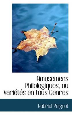 Book cover for Amusemens Philologiques, Ou Varietes En Tous Genres