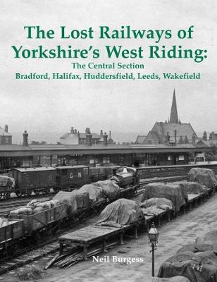 Book cover for The Lost Railways of Yorkshire's West Riding: The Central Section