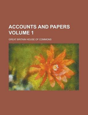 Book cover for Accounts and Papers Volume 1