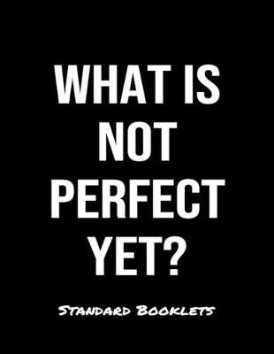 Book cover for What Is Not Perfect Yet?