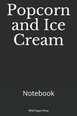 Cover of Popcorn and Ice Cream