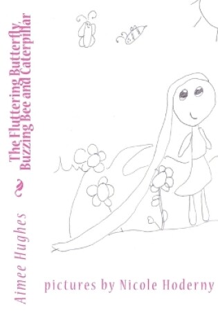 Cover of The Fluttering Butterfly, Buzzing Bee and Caterpiller