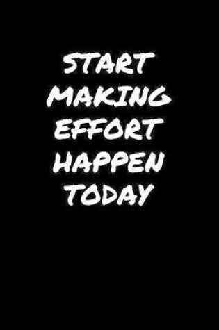 Cover of Start Making Effort Happen Today