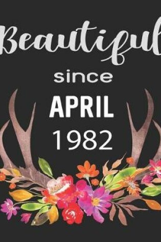 Cover of Beautiful Since April 1982