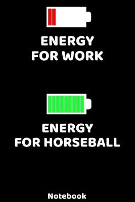 Book cover for Energy for Work - Energy for Horseball Notebook