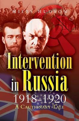 Book cover for Intervention in Russia 1918-1920: a Cautionary Tale