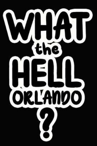 Cover of What the Hell Orlando?