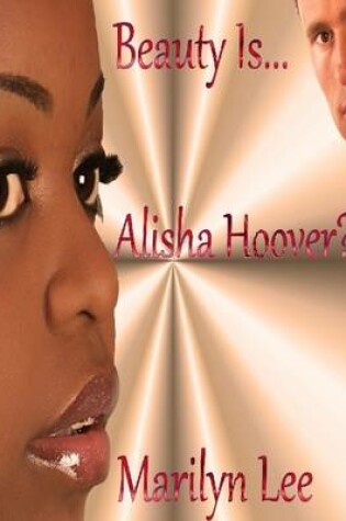 Cover of Beauty Is...Alisha Hoover?