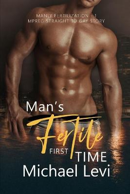 Cover of Man's Fertile First Time