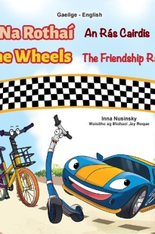 Cover of The Wheels The Friendship Race (Irish English Bilingual Book for Kids)