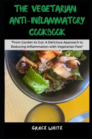 Cover of The Vegetarian Anti-Inflammatory Cookbook