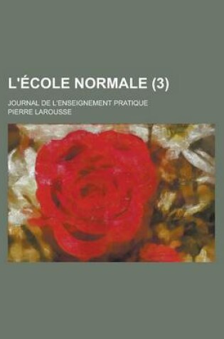 Cover of L'Ecole Normale; Journal de L'Enseignement Pratique (3 )