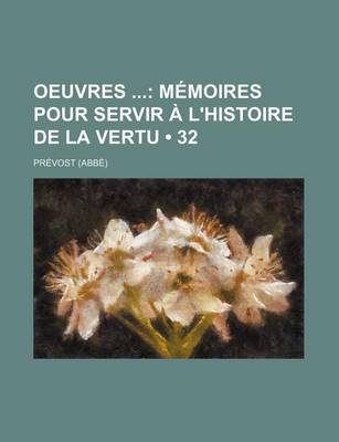 Book cover for Oeuvres (32); Memoires Pour Servir A L'Histoire de La Vertu