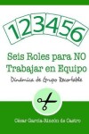 Book cover for Seis roles para NO trabajar en equipo