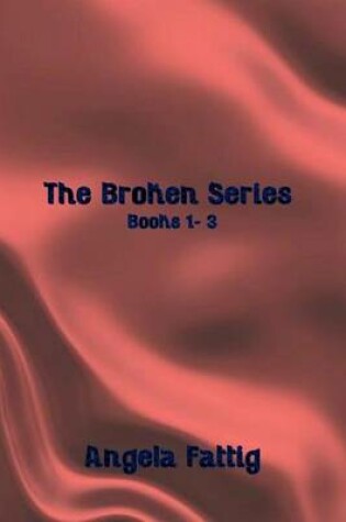 Cover of The Broken Series Books 1-3