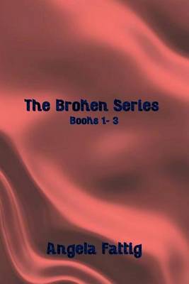 Book cover for The Broken Series Books 1-3