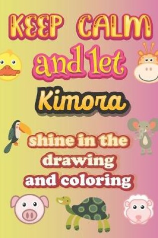 Cover of keep calm and let Kimora shine in the drawing and coloring