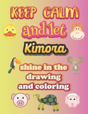 Book cover for keep calm and let Kimora shine in the drawing and coloring