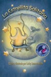 Book cover for La Estrellita Solitaria "Mom's Choice Awards Recipient"