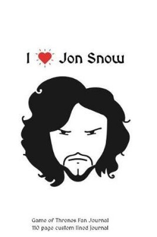 Cover of I Love Jon Snow Game of Thrones Fan Journal