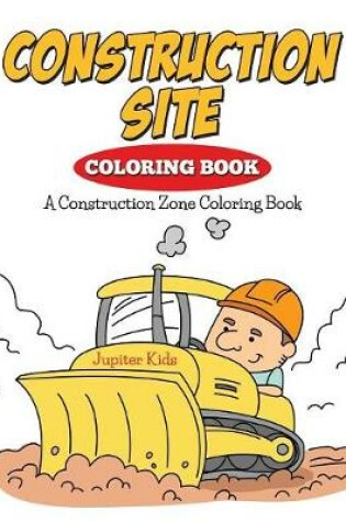 Cover of Construction Site Coloring Book