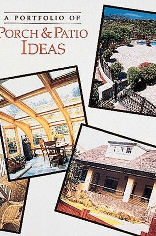 Cover of A Portfolio of Porch and Patio Ideas