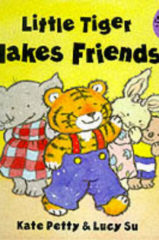 Cover of Little Tiger Makes Friends