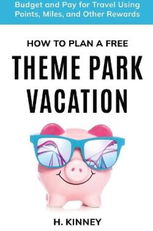 Cover of How to Plan a Free Theme Park Vacation