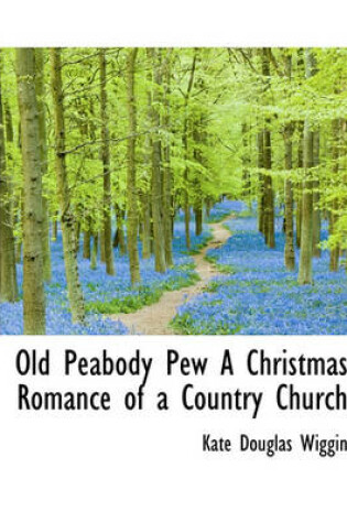 Cover of Old Peabody Pew a Christmas Romance of a Country Church